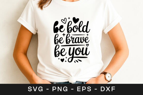 Be Bold Be Brave Be You Quote SVG PNG