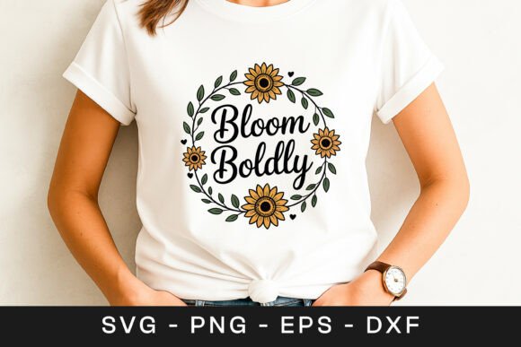 Bloom Boldly Sunflower Quote Graphics for Crafts