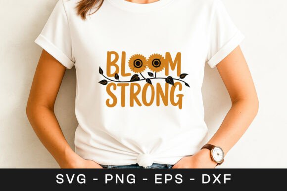 Bloom Strong Sunflower Quote Graphics for Crafts