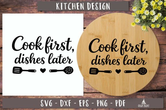 Cook First Dishes Later Quote SVG