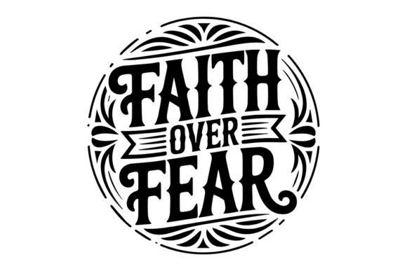 Faith Over Fear SVG for Graphics and Crafts