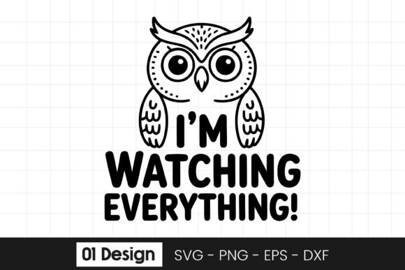 Funny Owl Watching Everything Quote Graphics for Crafts