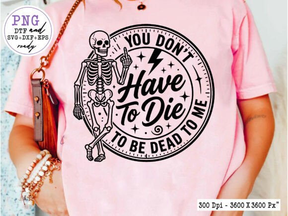Funny Skeleton Sassy Quote Graphics for Crafts
