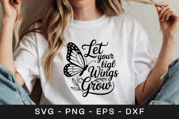 Let Your Wings Grow Butterfly Quote SVG Graphics for Crafts