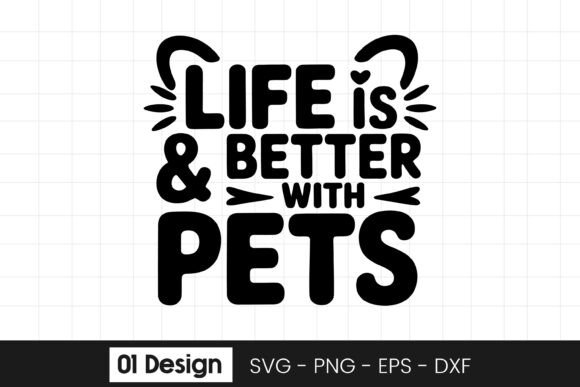 Life is Better with Pets Funny Quote SVG