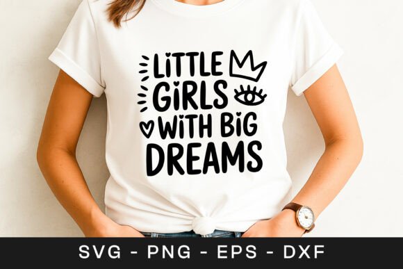 Little Girls with Big Dreams Quote SVG for Crafts and Graphics