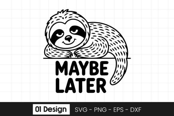 Maybe Later Funny Sloth Quote Graphics for Crafts