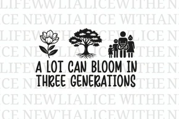 Three Generation Quote SVG Cut File Art for Crafts and Graphics