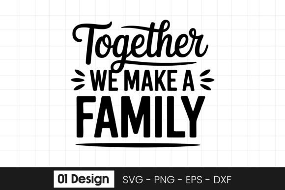 Together We Make a Family Quote Graphics for Crafts