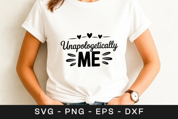 Unapologetically Me Confidence Quote Graphics for Crafts and Blogs